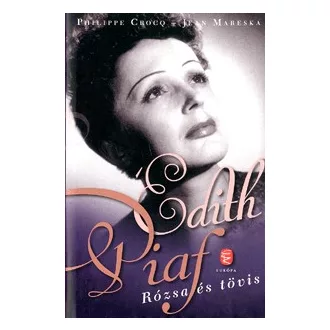 Édith Piaf - Rózsa és tövis