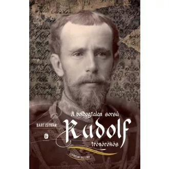   A boldogtalan sorsú Rudolf trónörökös - Szerelmi regény