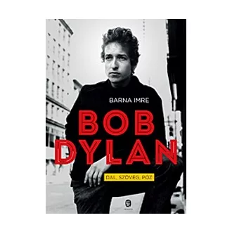 Bob Dylan - Dal, szöveg, póz