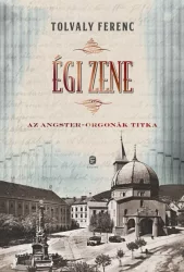 Égi zene - Az Angster-orgonák titka