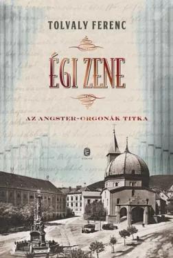 Égi zene - Az Angster-orgonák titka