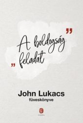 A boldogság: Feladat - John Lukacs füveskönyve