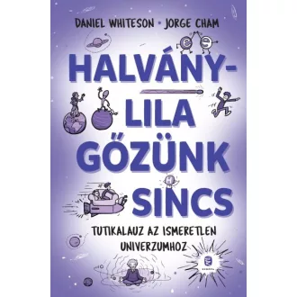   Halványlila gőzünk sincs - Tutikalauz az ismeretlen Univerzumhoz