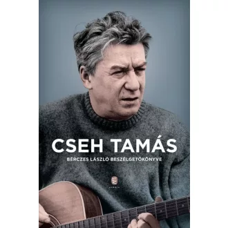 Cseh Tamás - Bérczes László beszélgetőkönyve