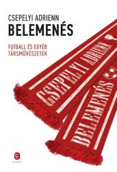Belemenés - Futball és egyéb társművészetek