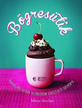 Bögresütik - 40 Recept - Mikrohullámú sütőben villámgyorsan elkészíthető sütemények