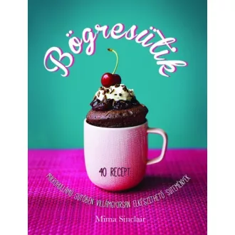   Bögresütik - 40 Recept - Mikrohullámú sütőben villámgyorsan elkészíthető sütemények
