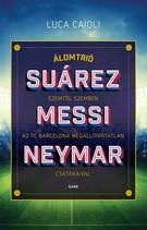   Suárez, Messi, Neymar - Szemtől szemben az FC Barcelona megállíthatatlan csatáraival