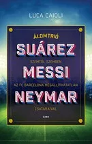 Suárez, Messi, Neymar - Szemtől szemben az FC Barcelona megállíthatatlan csatáraival