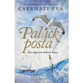 Palackposta - Van, hogy nem térhetsz haza...
