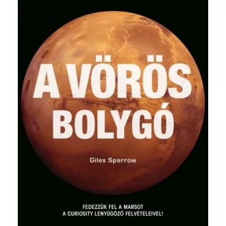   A vörös bolygó - Fedezzük fel a Marsot a Curiosity lenyűgöző felvételeivel!