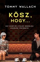   Kösz, hogy... - Egy első és utolsó szerelem különös története