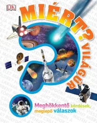   Miért? - Világűr - Meghökkentő kérdések, meglepő válaszok