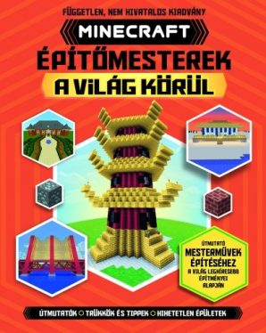 Minecraft építőmesterek a világ körül - Útmutatók, trükkök és tippek, hihetetlen épületek