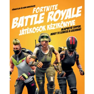   Független és nem hivatalos Fortnite Battle Royale játékosok kézikönyve