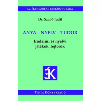   Anya - nyelv - tudor - Irodalmi és nyelvi játékok, fejtörők