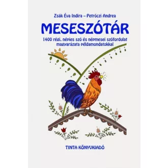   Meseszótár - 1400 régi, népies szó és népmesei szófordulat magyarázata példamondatokkal