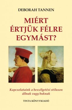 Miért értjük félre egymást? - Kapcsolataink a beszélgetési stíluson állnak vagy buknak
