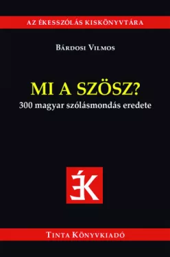 Mi a szösz? - 300 magyar szólásmondás eredete