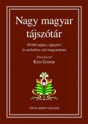   Nagy magyar tájszótár - 55000 népies, tájnyelvi és archaikus szó magyarázata