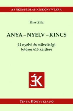 Anya-nyelv-kincs - 44 nyelvi és műveltségi totósor 616 kérdése