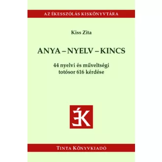   Anya-nyelv-kincs - 44 nyelvi és műveltségi totósor 616 kérdése