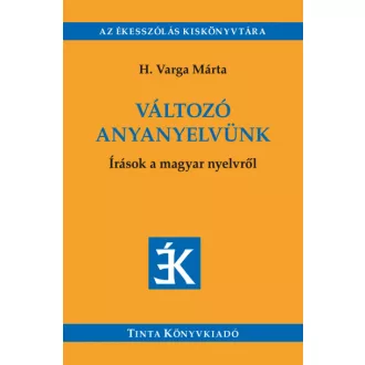 Változó anyanyelvünk - Írások a magyar nyelvről
