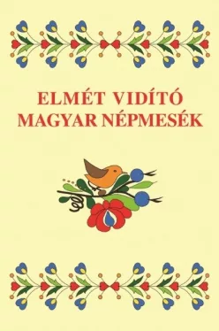 Elmét vidító magyar népmesék
