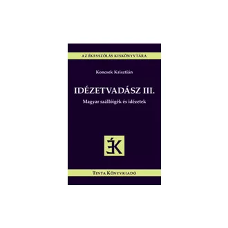 Idézetvadász III. - Magyar szállóigék és idézetek