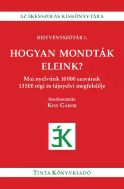 Hogyan mondták eleink?