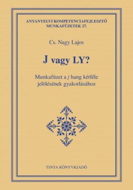 J vagy Ly? - Munkafüzet a j hang kétféle jelölésének gyakorlásához
