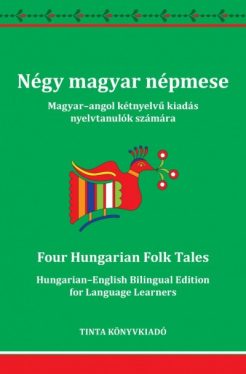 Négy magyar népmese - Magyar-angol kétnyelvű kiadás nyelvtanulók számára