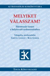   Melyiket válasszam? - Háromszáz tanács a helyénvaló szóhasználathoz