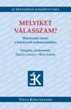 Melyiket válasszam? - Háromszáz tanács a helyénvaló szóhasználathoz