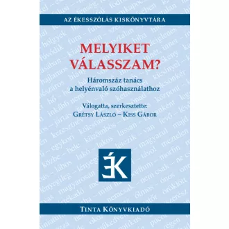   Melyiket válasszam? - Háromszáz tanács a helyénvaló szóhasználathoz