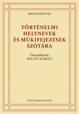 Történelmi helynevek és műkifejezések szótára