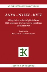   Anya-nyelv-kvíz - 150 nyelvi és műveltségi feladatsor 1500 idegen és jövevényszóval tematikus elrendezésben
