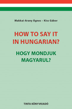 How to say it in Hungarian? - Hogy mondjuk magyarul?