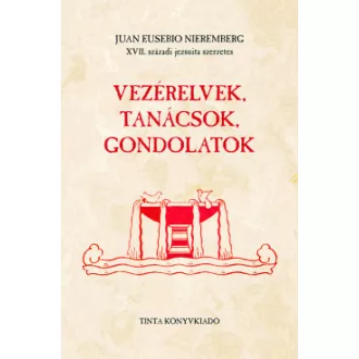 Juan Eusebio Nieremberg - Vezérelvek, tanácsok, gondolatok