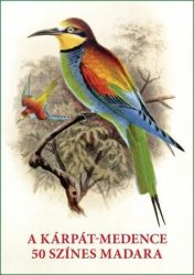 Kiss Gábor - Szabó Mihály - A Kárpát-medence 50 színes madara