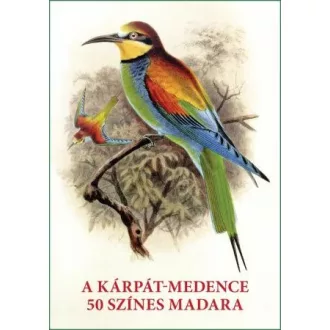 Kiss Gábor - Szabó Mihály - A Kárpát-medence 50 színes madara