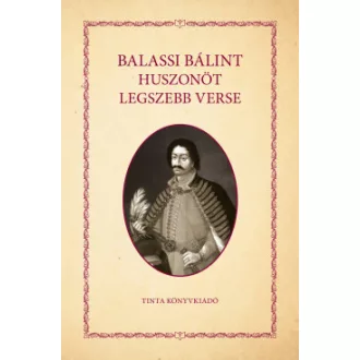 Balassi Bálint - Balassi Bálint huszonöt legszebb verse