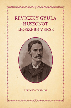 Reviczky Gyula - Reviczky Gyula huszonöt legszebb verse