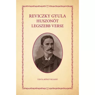 Reviczky Gyula - Reviczky Gyula huszonöt legszebb verse