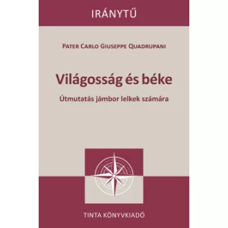 Pater Carlo Guiseppe Quadrupani - Világosság és béke - Útmutatás jámbor lelkek számára