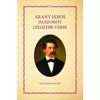 Arany János - Arany János huszonöt legszebb verse