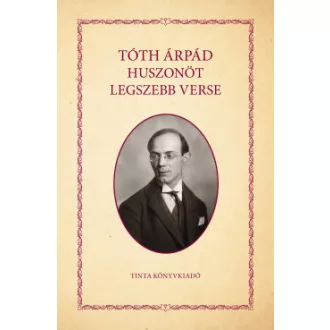 Tóth Árpád - Tóth Árpád huszonöt legszebb verse