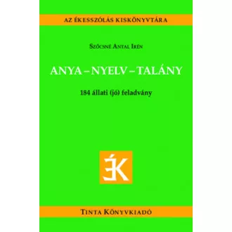 Szőcsné Antal Irén - Anya-nyelv-talány - Állati (jó) feladványok