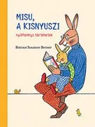 Misu, a kisnyuszi - nyúlfarknyi történetek