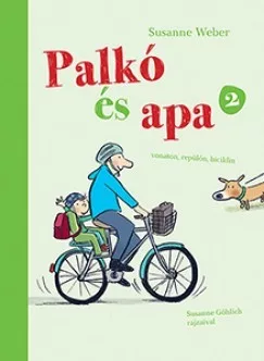 Palkó és Apa 2. - Vonaton, repülőn, biciklin